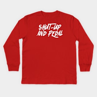 Mountain Biking - Shut-Up and Pedal Cycling statement Kids Long Sleeve T-Shirt